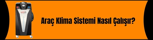 Araç Klima Sistemi Nasıl Çalışır ? Araç Klima Sistemi Nasıl Çalışır ?